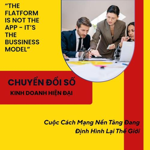 Chuyển Đổi Số Và Kinh Doanh Hiện Đại - Cuộc Cách Mạng Nền Tảng Đang Định Hình Lại Thế Giới